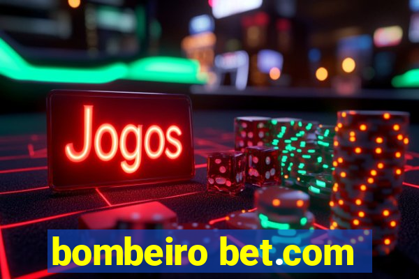 bombeiro bet.com